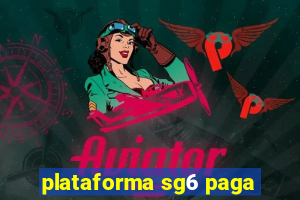 plataforma sg6 paga